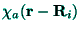 $\chi _{a}({\bf r}-{\bf R}_{i})$