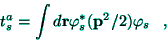 \begin{displaymath}
t_{s}^{a}=\int d{\bf r}\varphi _{s}^{*}({\bf p}^{2}/2)\varphi _{s}\;\;\;,
\end{displaymath}
