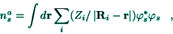 \begin{displaymath}
n_{s}^{a}=\int d{\bf r}\sum_{i}(Z_{i}/\left\vert {\bf R}_{i}-{\bf r}\right\vert
)\varphi _{s}^{*}\varphi _{s}\;\;\;,
\end{displaymath}