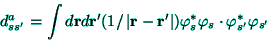 \begin{displaymath}
d_{ss^{\prime }}^{a}=\int d{\bf r}d{\bf r}^{\prime }(1/\lef...
... _{s}\cdot \varphi _{s^{\prime
}}^{*}\varphi _{s^{\prime }}
\end{displaymath}