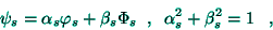 \begin{displaymath}
\psi _{s}=\alpha _{s}\varphi _{s}+\beta _{s}\Phi _{s}\;\;,\;\;\alpha
_{s}^{2}+\beta _{s}^{2}=1\;\;\;,
\end{displaymath}