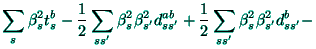 $\displaystyle \sum_{s}\beta _{s}^{2}t_{s}^{b}-\frac{1}{2}\sum_{ss^{\prime }}\be...
...
\sum_{ss^{\prime }}\beta _{s}^{2}\beta _{s^{\prime }}^{2}d_{ss^{\prime
}}^{b}-$
