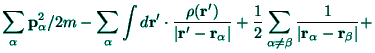$\displaystyle \sum_{\alpha }{\bf p}_{\alpha }^{2}/2m-\sum_{\alpha }\int d{\bf r...
...\beta }\frac{1}{%%
\left\vert {\bf r}_{\alpha }-{\bf r}_{\beta }\right\vert }+$