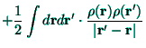 $\displaystyle +\frac{1}{2}\int d{\bf r}d{\bf r}^{\prime }\cdot \frac{\rho ({\bf...
...\rho (%%
{\bf r}^{\prime })}{\left\vert {\bf r}^{\prime }-{\bf r}\right\vert }$