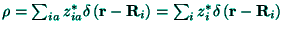 $\rho
=\sum_{ia}z_{ia}^{*}\delta \left( {\bf r}-{\bf R}_{i}\right)
=\sum_{i}z_{i}^{*}\delta \left( {\bf r}-{\bf R}_{i}\right) $