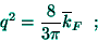 \begin{displaymath}
q^{2}=\frac{8}{3\pi }\overline{k}_{F}\;\;;
\end{displaymath}