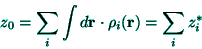 \begin{displaymath}
z_{0}=\sum_{i}\int d{\bf r}\cdot \rho _{i}({\bf r})=\sum_{i}z_{i}^{*}
\end{displaymath}